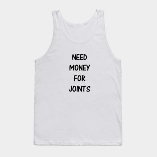 Need Money For Joints Tank Top